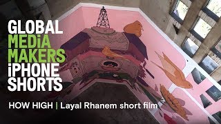 Layal Rhanem short film - shot on iPhone | HOW HIGH | Global Media Makers