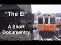 "The EL" A Short Documentry