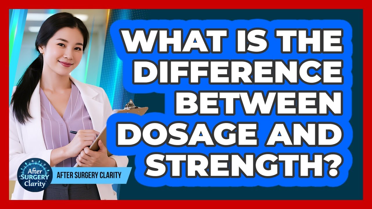 What Is The Difference Between Dosage And Strength?