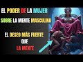 “El poder de la mujer sobre la mente masculina:#PsicologiaMasculina#DeseoMasculino#PoderFemenino#