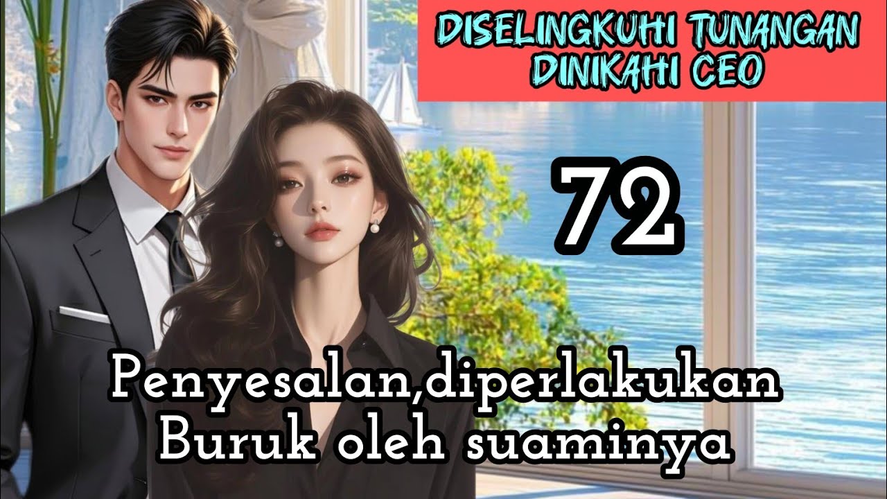 Part:72 Penyesalan,diperlakukan Buruk oleh suaminya.