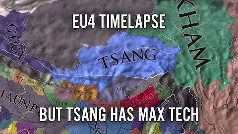 EU4 Timelapse But Tsang Has Max Tech