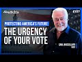 Protecting America's Future: The Urgency of Your Vote | #alongtheway
