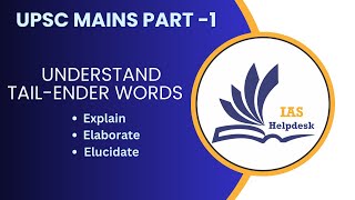 UPSC/IAS Mains Part 1: Learn Tailender Words (Explain, Elaborate, Elucidate)