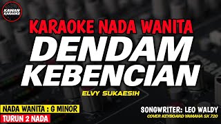 DENDAM KEBENCIAN - Karaoke New Version (NADA WANITA)