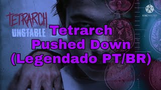 Tetrarch - Pushed Down (Legendado PTBR)