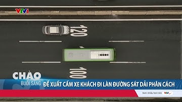 Đề xuất cấm xe khách đi làn đường sát dải phân cách  | VTV24