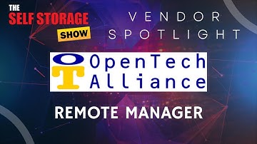 The Self Storage Show Presents A Vendor Spotlight: OpenTech Alliance -Remote Manager