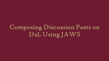 Composing Discussion Posts on D2L Using JAWS