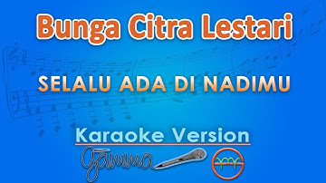 Bunga Citra Lestari - Selalu Ada di Nadimu (Karaoke) by GMusic