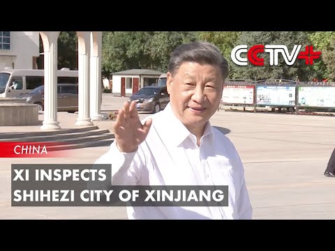 CCTV+: Xi inspects Shihezi City of Xinjiang