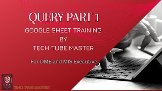 Full Course of Query || Google Sheet || Part 1 @tech_tube_master