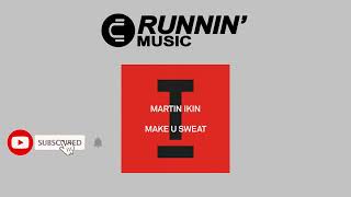 Martin Ikin  Make U Sweat extended Mix