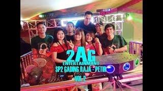 2AG Entertainmant at SP2 Gading Raja - PETIR  Vol 2