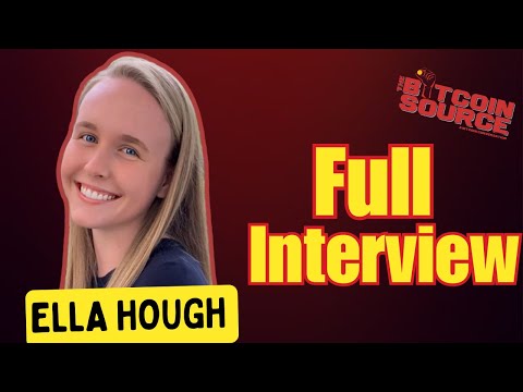 Ella Hough On Leading Generation Z Bitcoin For the 21st Century (Full Interview)