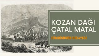 Kozan Dağı Çatal Matal Türküsünün Hikayesi | Çıktım Kozan'ın Dağına | Adana Türküleri