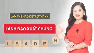 Làm thế nào để trở thành Lãnh Đạo Xuất Chúng | Ngat Pro