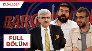 BAROMETRE | RASİM OZAN KÜTAHYALI, MUSTAFA ALBAYRAK, MEHMET SABRİ AKGÖNÜL | 13.05.2024