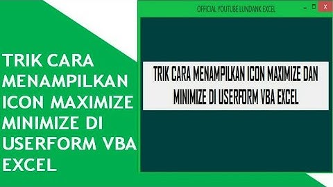TRIK MENAMPILKAN ICON MINIMAZE DAN MAXIMIZE DI USERFORM VBA EXCEL