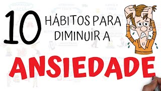 10 Hábitos para diminuir a ANSIEDADE | SejaUmaPessoaMelhor