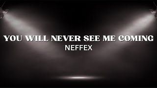 NEFFEX - You  Will Never See Me Coming (Lyrics)