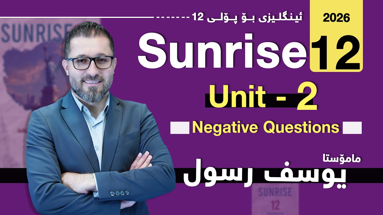 Sunrise 12 - Unit 2 - Negative Questions - Yousif Rassul