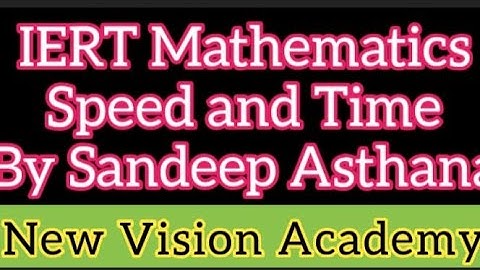IERT Mathematics || Speed and Time || #Sandeep_Asthana
