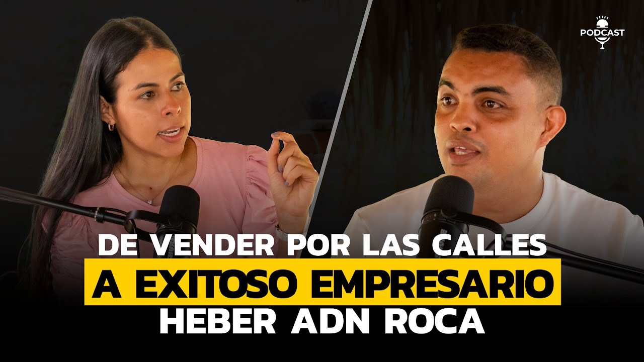 DE VENDEDOR AMBULANTE A EXITOSO EMPRESARIO | Heber ADN Roca