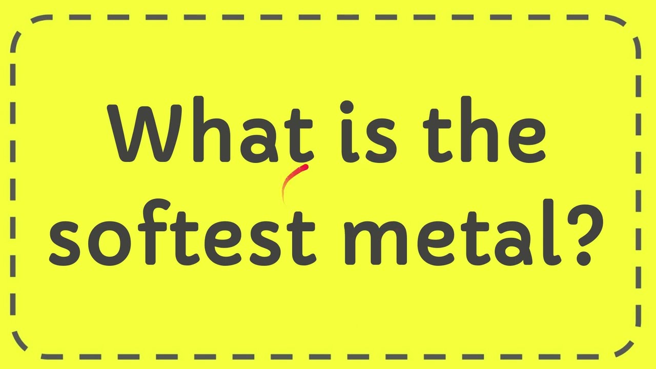 What is the softest metal? YouTube