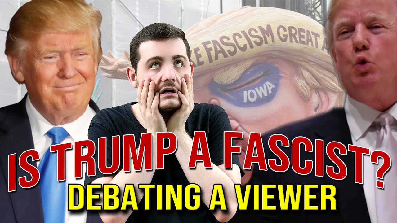 Trump Is A Fascist! - Debating A Conservative Viewer