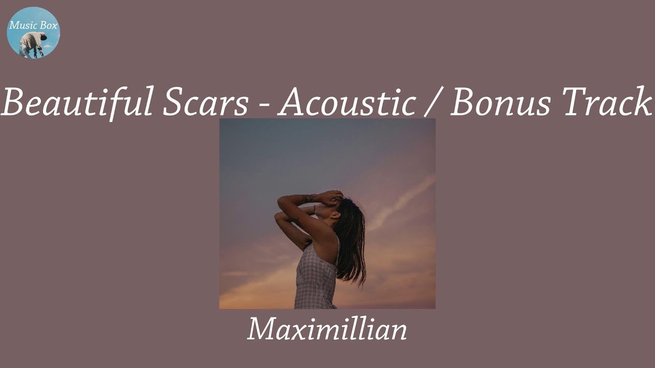 Beautiful Scars - Acoustic / Bonus Track - Maximillian (Lyric Video ...