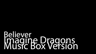 Believer (Music Box Version) - Imagine Dragons chords