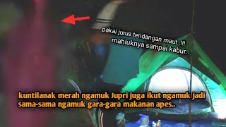 camping horror kuntilanak merah ngamuk, Jupri ngamuk jadi sama-sama ngamuk gara-gara makanan apes