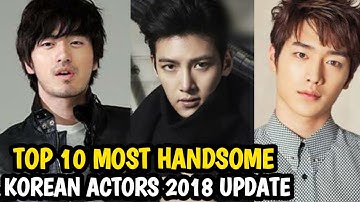 Top 10 Most Handsome Korean Actors 2018 | Updated