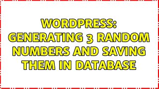 Wordpress: Generating 3 random numbers and saving them in database