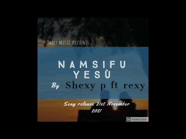 #Namsifu yesu   #SHEXY P  ft REX