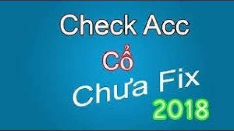 Hướng Dẫn Check Acc Cổ Mới Nhất 2018