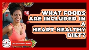 What Foods Are Included in a Heart-Healthy Diet? - Cholesterol Support Network