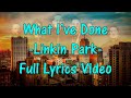 Linkin Park - What I&#39;ve Done (Lyric Video)