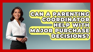 Can A Parenting Coordinator Help With Major Purchase Decisions? - Get Divorce Answers
