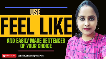 USE OF FEEL LIKE IN ENGLISH| How to USE Feel like, feels like, felt like (verb + ing)