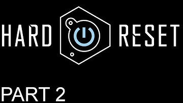 Hard Reset Walkthrough - PT. 2 - Chapter 2 - Part 1 - Hard Difficulty