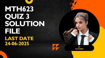 MTH623 Quiz no 3 Solution 2025 | last date 24-06-25