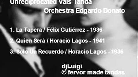 Unreciprocated Vals Tanda - Orchestra Edgardo Donato