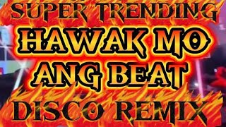 Super Trending Dj Hawak Mo Ang Beat Disco Mix Dj Mogo Remix