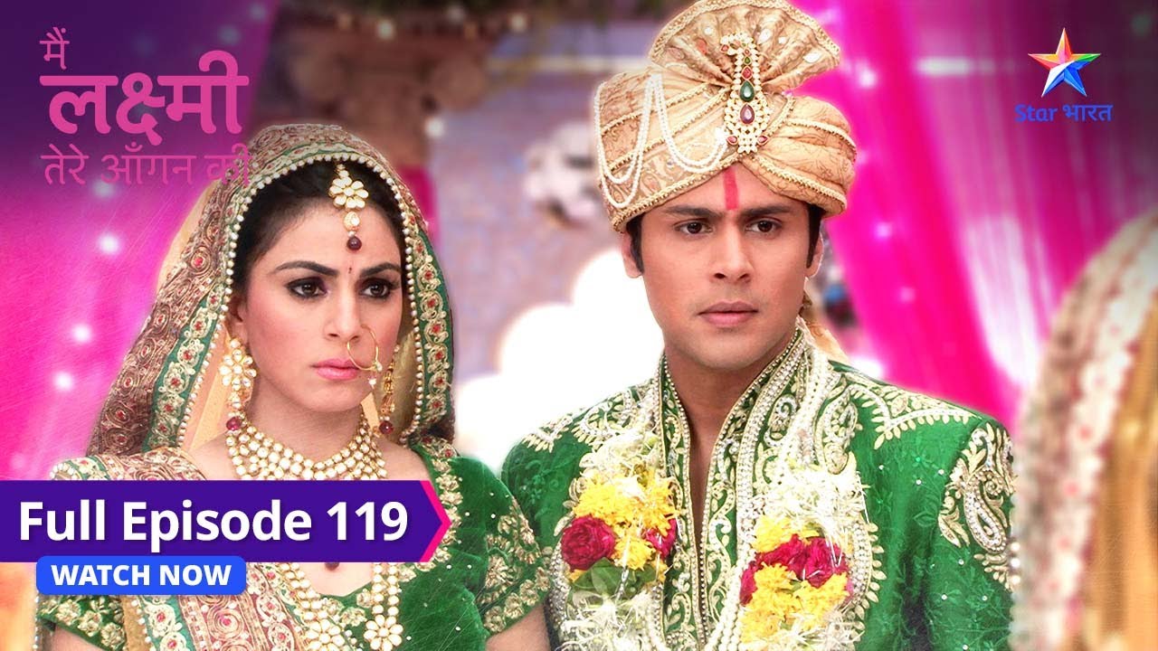 FULL EPISODE-119 | Main Laxmi Tere Aangan Ki | Shaadi mein aaye filmy sitaare #starbharat
