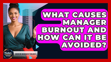 What Causes Manager Burnout And How Can It Be Avoided? - Modern Manager Toolbox