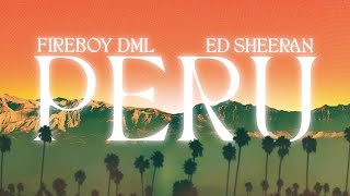 Fireboy DML & Ed Sheeran - Peru [ Lyric Video]