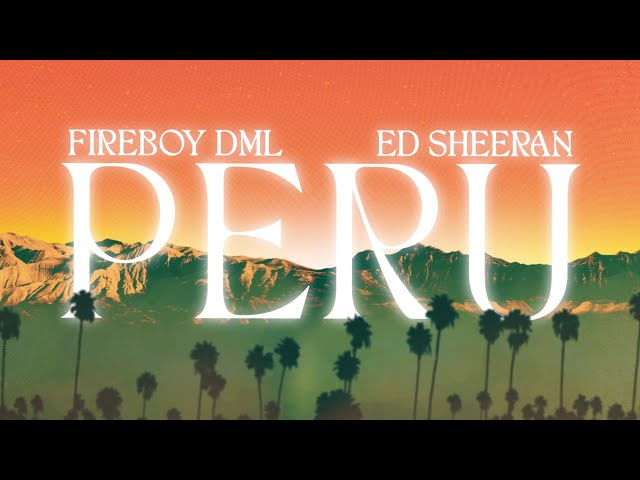 Fireboy DML & Ed Sheeran - Peru [Official Lyric Video] class=