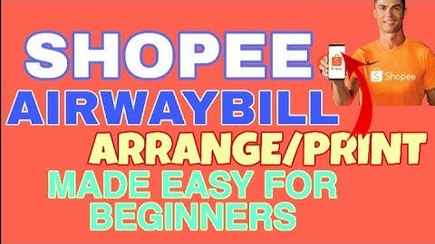 HOW TO ARRANGE AND PRINT SHOPEE WAYBILL FOR BEGINNERS USING ANDROID PHONE[Tagalog Tutorial]